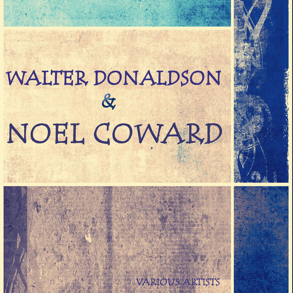 Релиз Walter Donaldson & Noel Coward