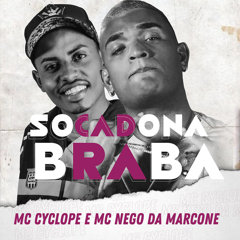 Скачать песню MC Cyclope, MC Nego da Marcone - Socadona Braba бесплатно в MP3 для Android и iOS