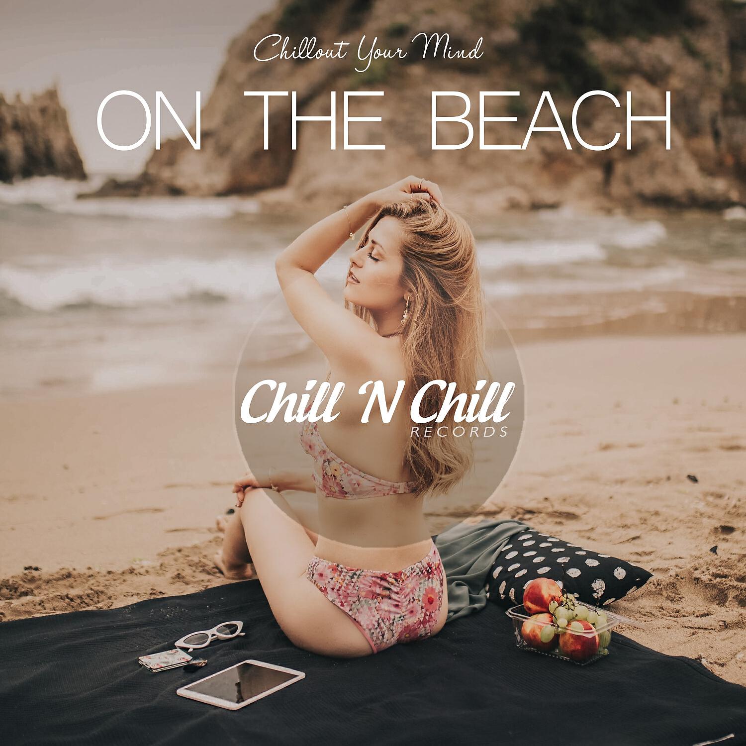 Релиз On the Beach: Chillout Your Mind