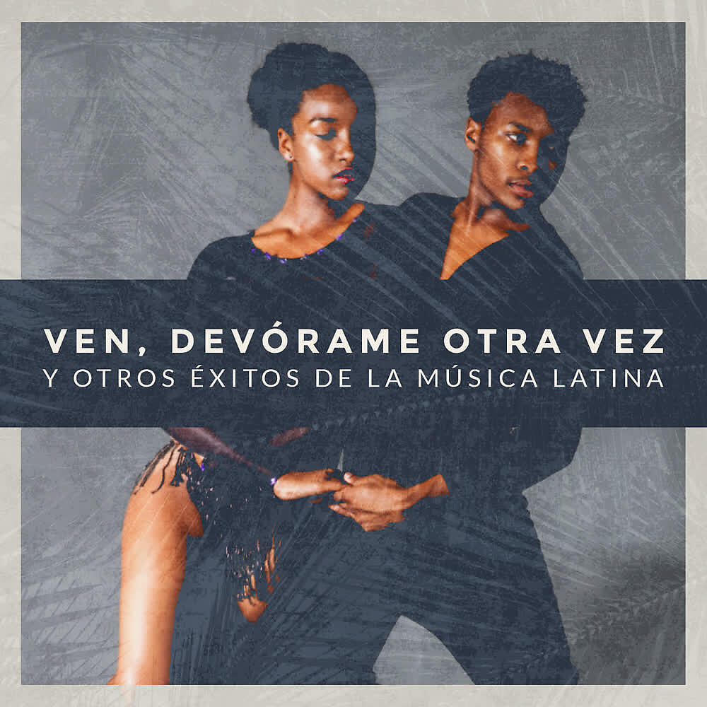Релиз Ven, Devórame Otra Vez y Otros Éxitos de la Música Latina