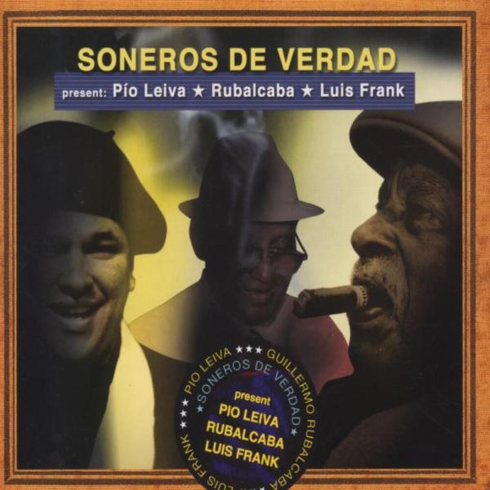 Релиз Soneros De Verdad Present Pío Leiva / Rubalcaba / Luis Frank