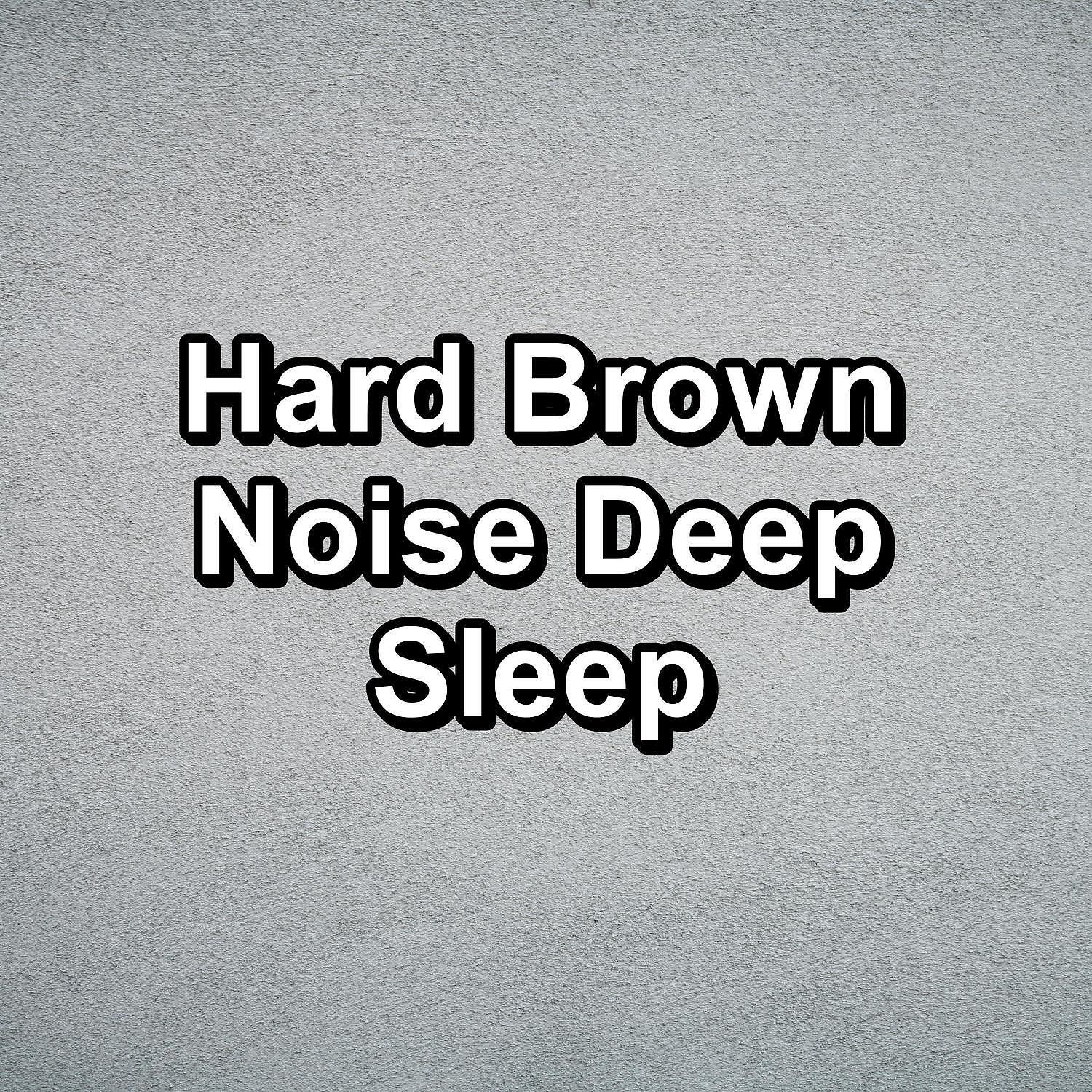 Релиз Hard Brown Noise Deep Sleep