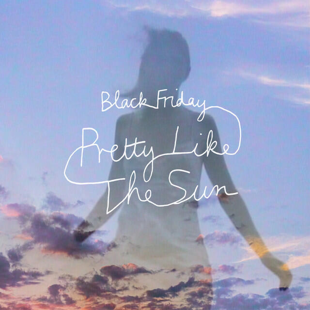 Постер альбома Black Friday (pretty like the sun)