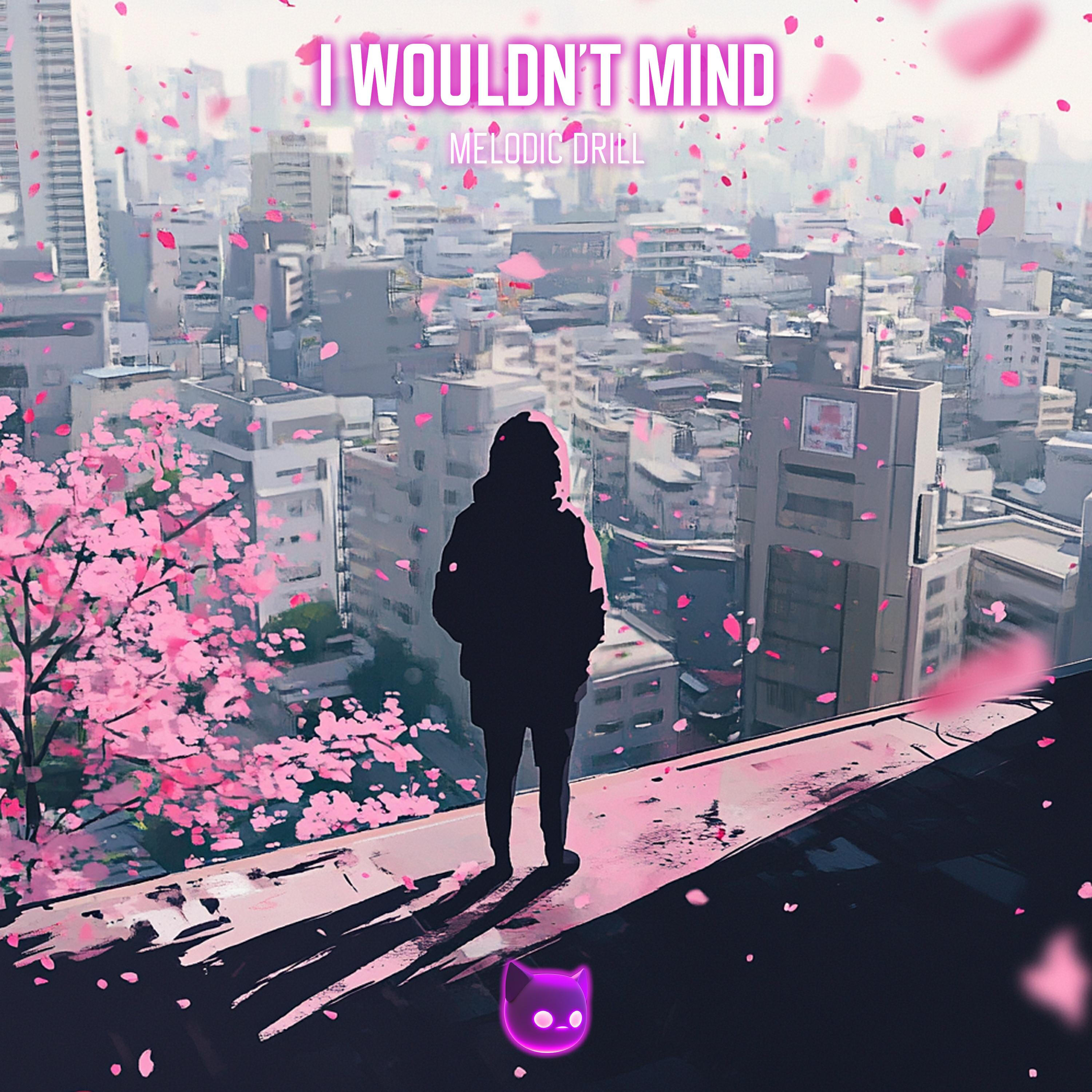Релиз I Wouldn't Mind (Melodic Drill)