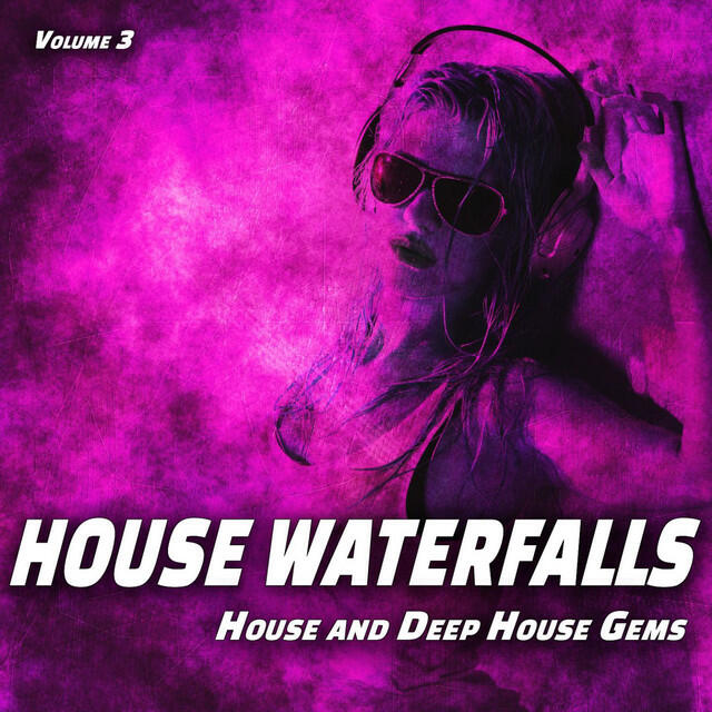 Релиз House Waterfalls, Vol. 3 (House and Deep House Gems)
