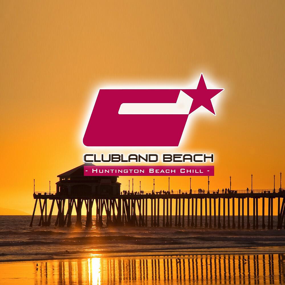 Релиз Clubland Beach - Huntington Beach Chill (Compiled and Mixed by Stefan Gruenwald)