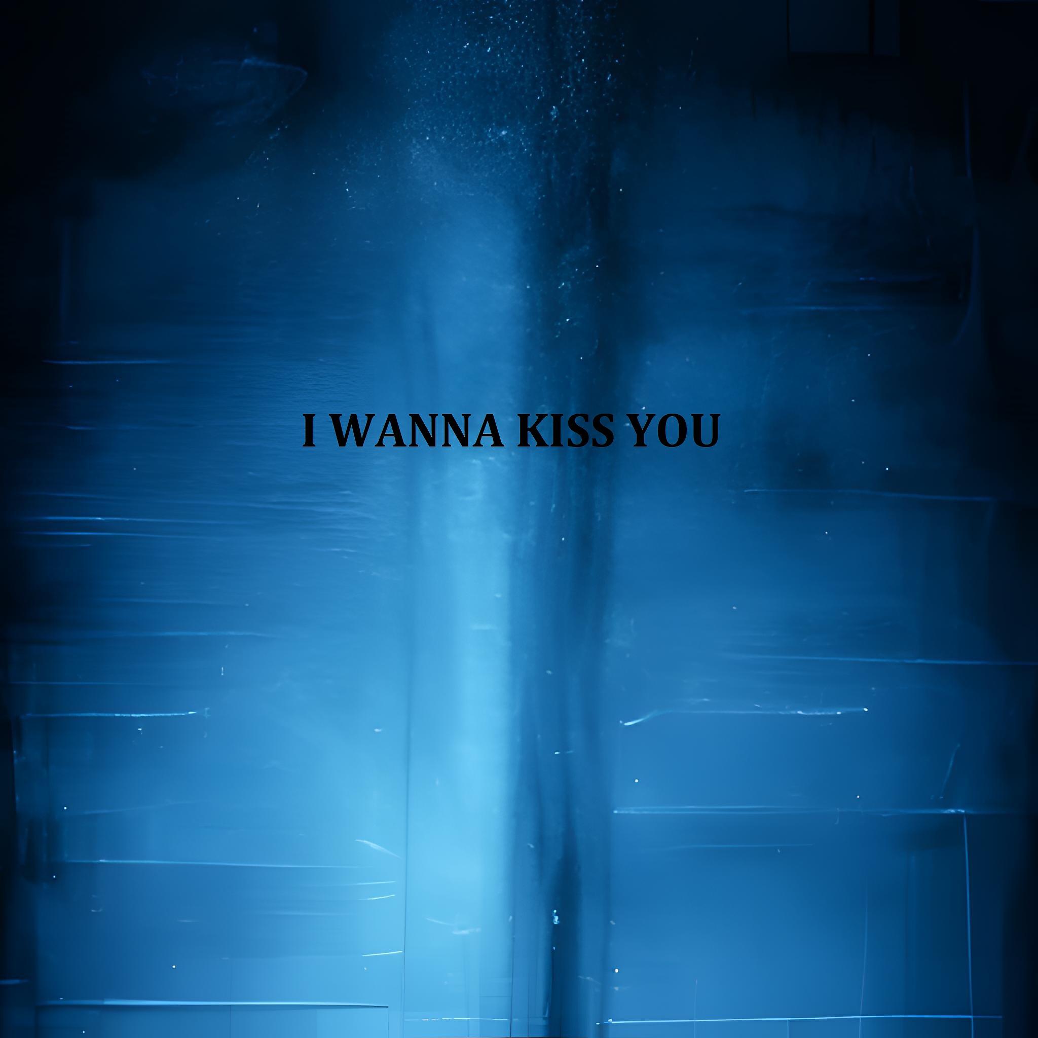 Релиз I Wanna Kiss You