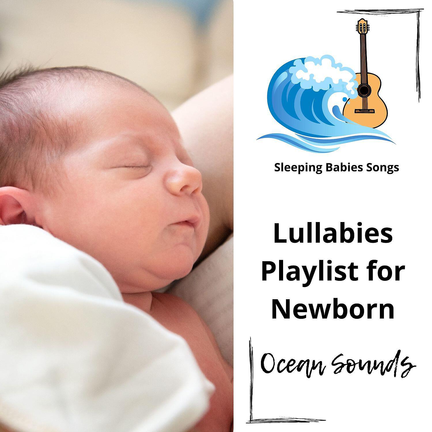Релиз Lullabies Playlist for Newborn (Ocean Sounds)