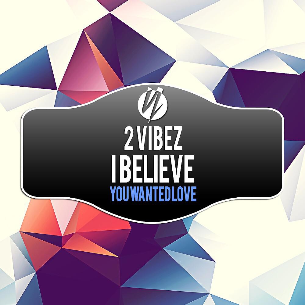 Релиз I Believe / You Wanted Love
