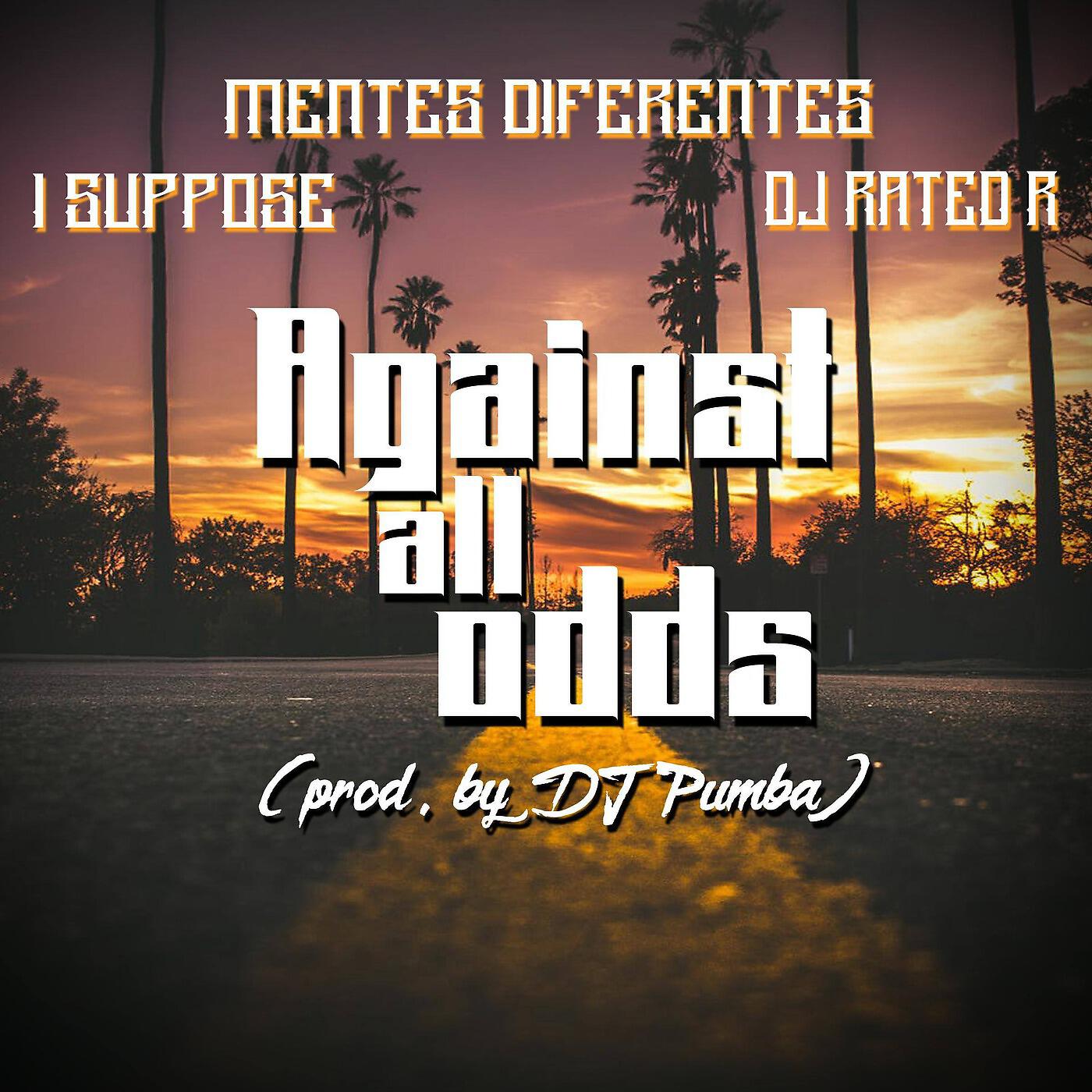 Релиз Against All Odds (feat. I Suppose & Dj Rated R)