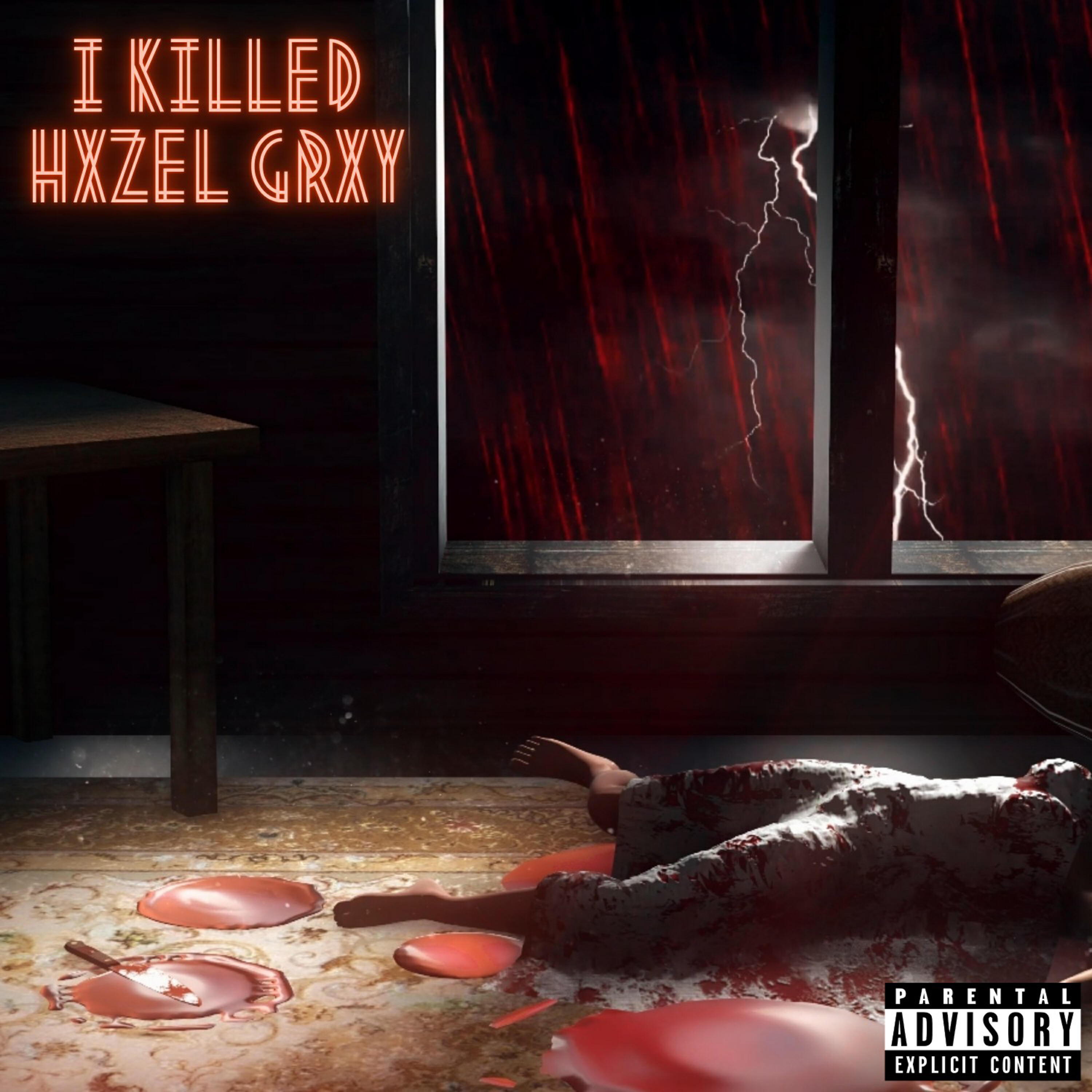 Релиз I Killed Hxzel Grxy