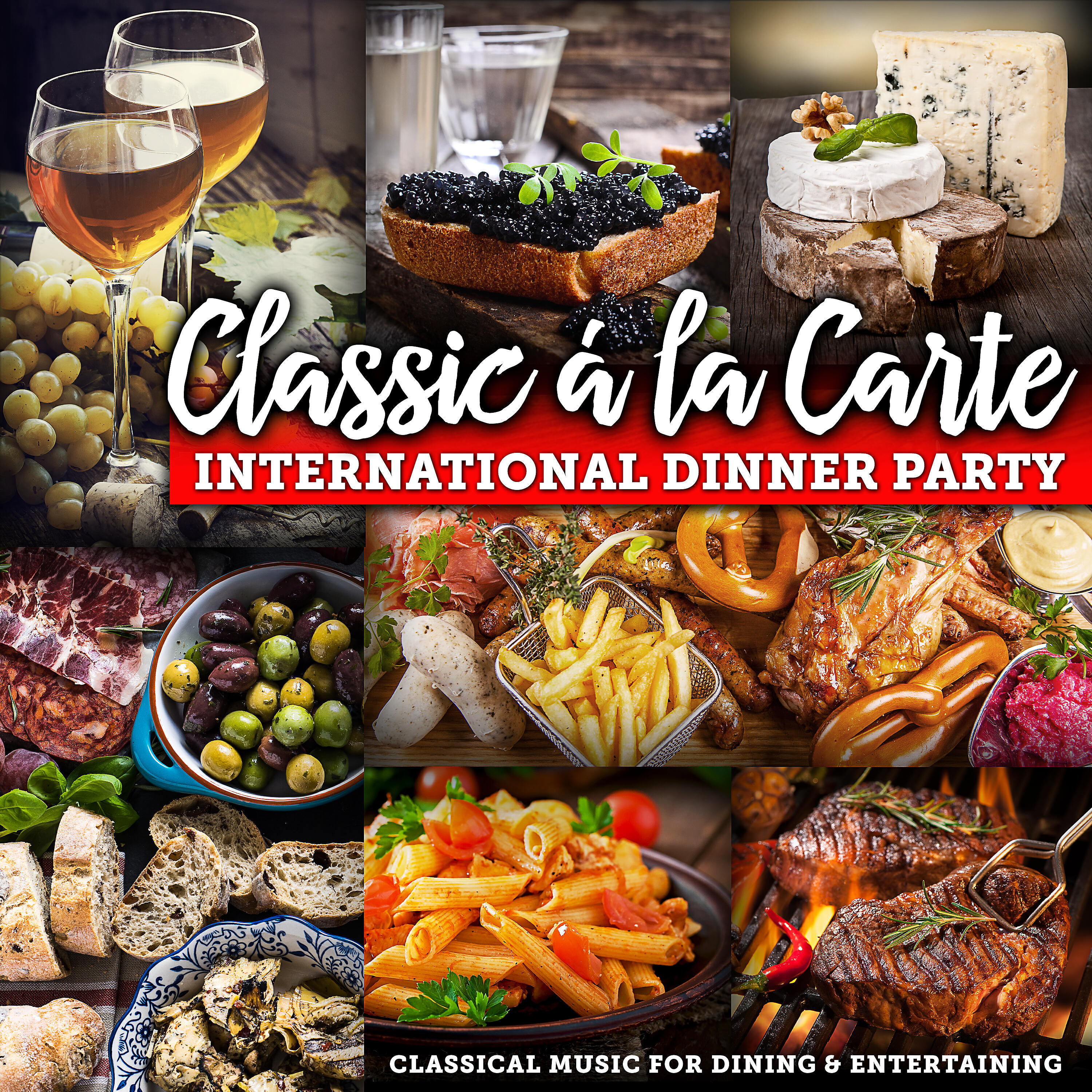 Релиз Classic á la Carte: International Dinner Party - Classical Music for Dining and Entertaining