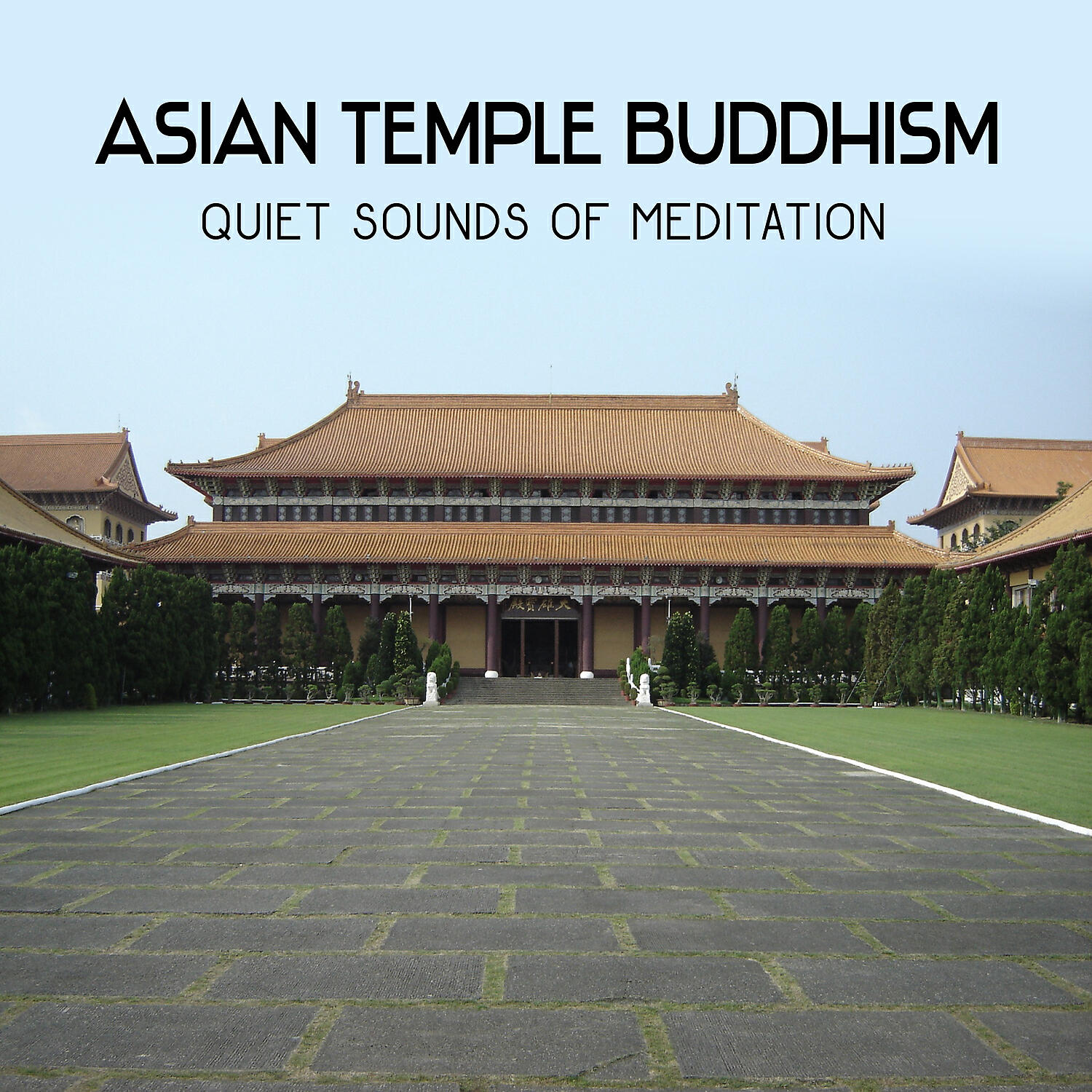 Релиз Asian Temple Buddhism: Quiet Sounds of Meditation, Exploring the Inner Silence, Road Leading to the Buddha, Natural Green Zen Garden