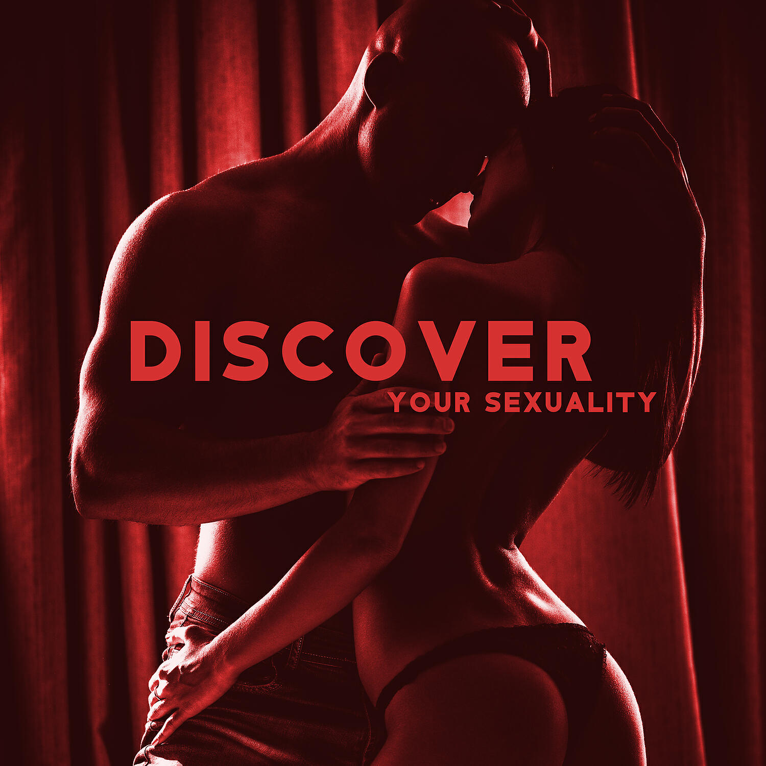 Релиз Discover Your Sexuality - Music That Leads to Unforgettable Experiences, Tantric Sexual Energy, Balance Your Vitality