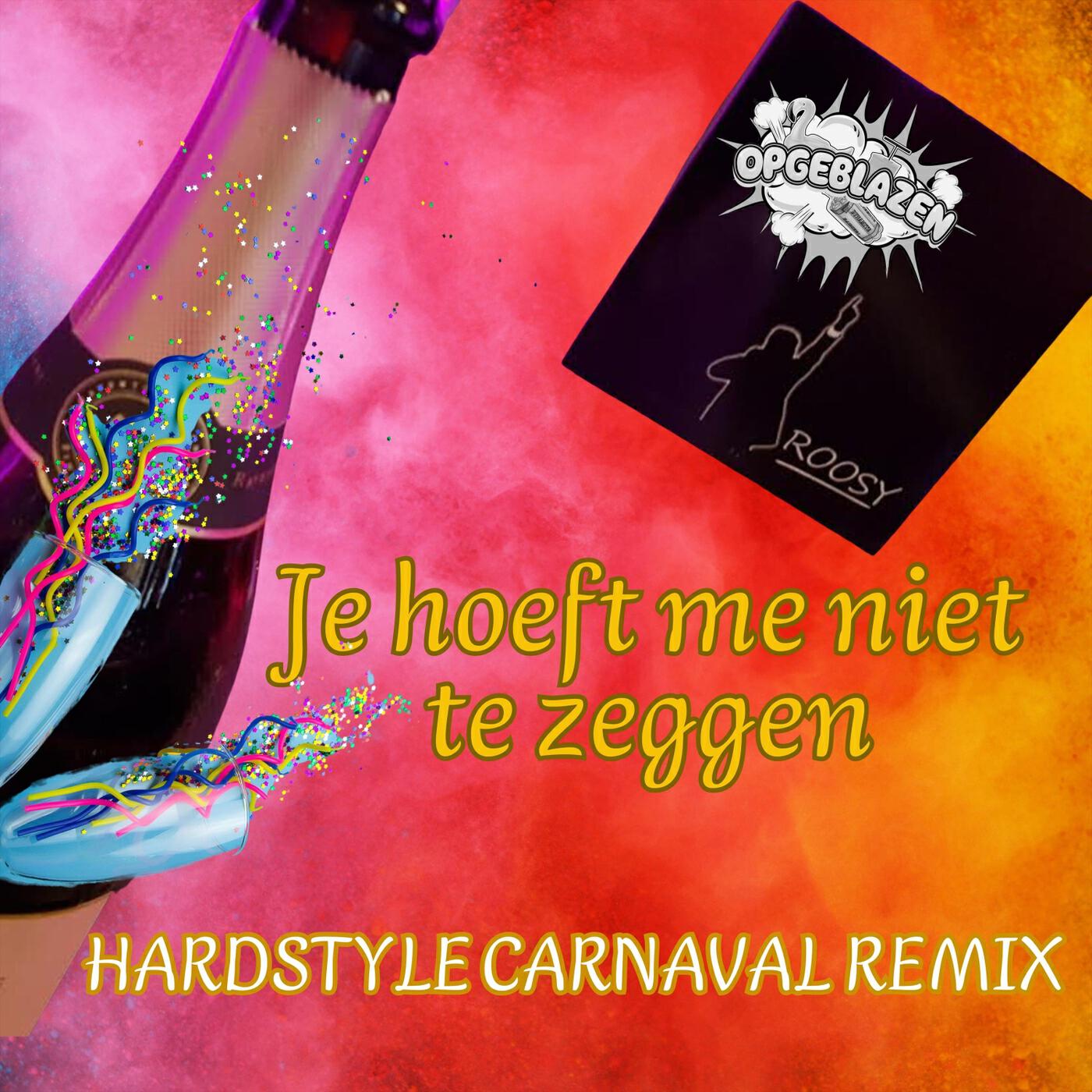 Релиз Je Hoeft Me Niet Te Zeggen (Hardstyle Carnaval Remix)