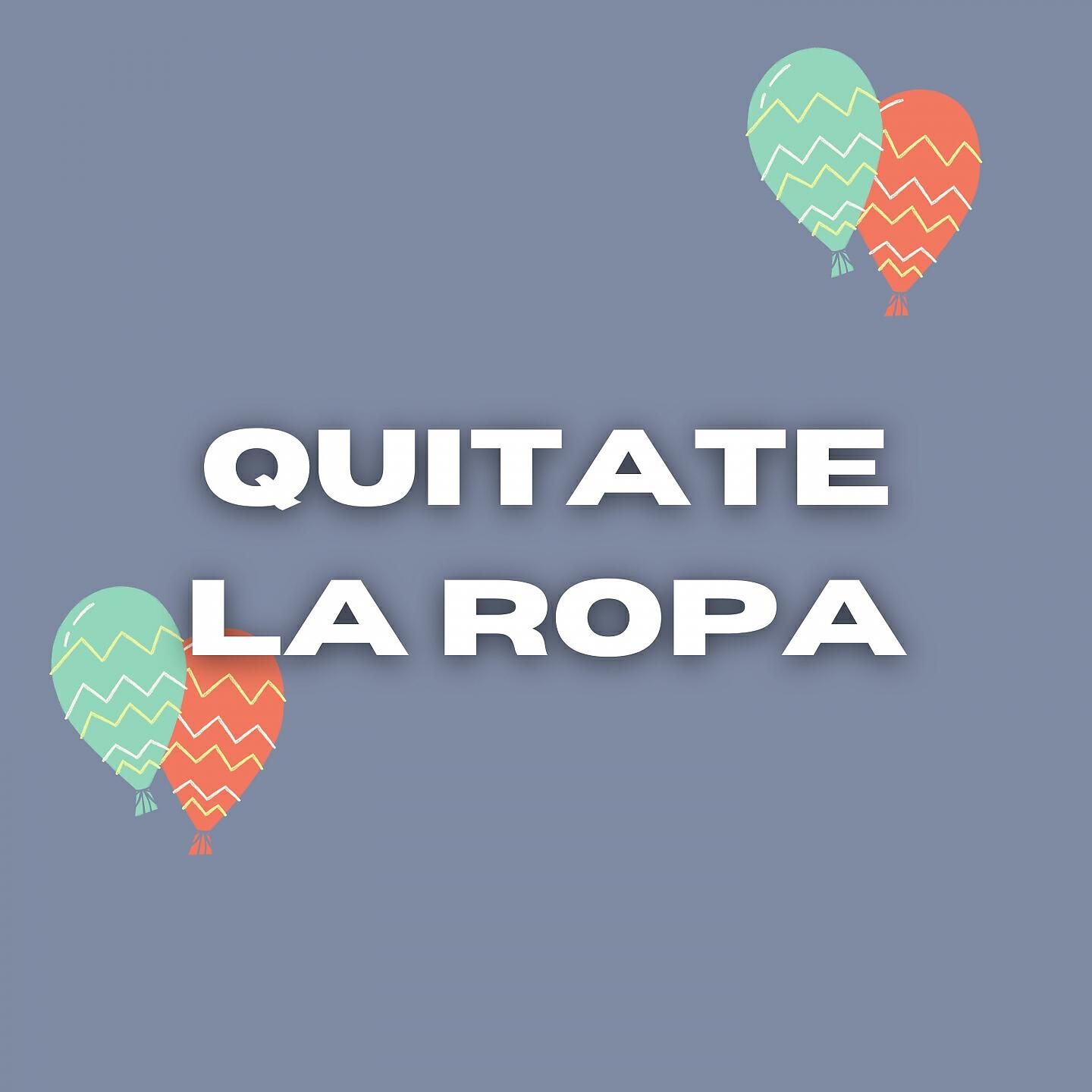 Релиз Quitate La Ropa