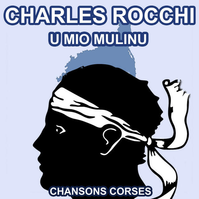 Релиз U Mio Mulinu - Les Plus Grandes Chansons Corses de Charles Rocchi