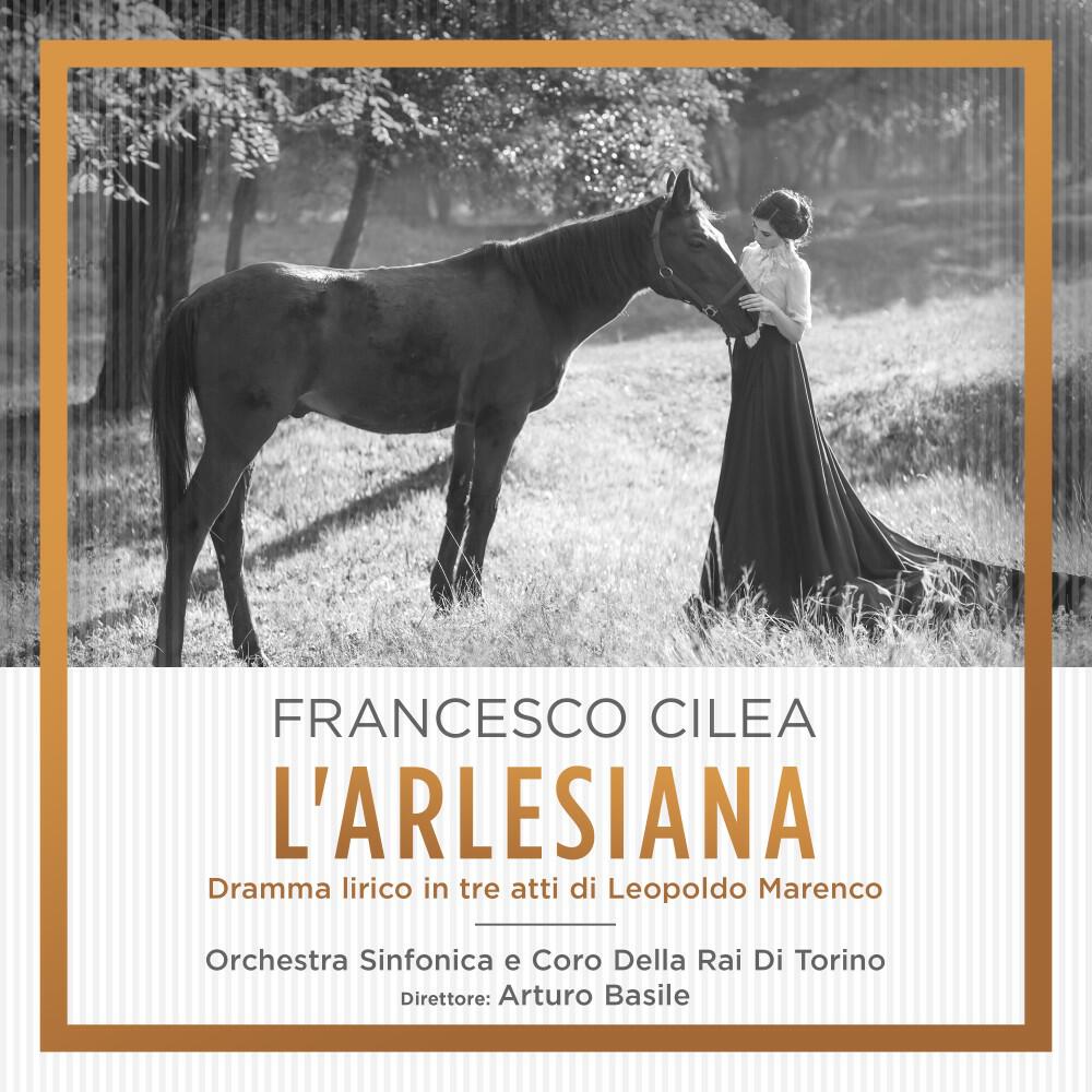 Релиз Cilea: L'arlesiana Dramma lirico in tre atti di Leopoldo Marenco