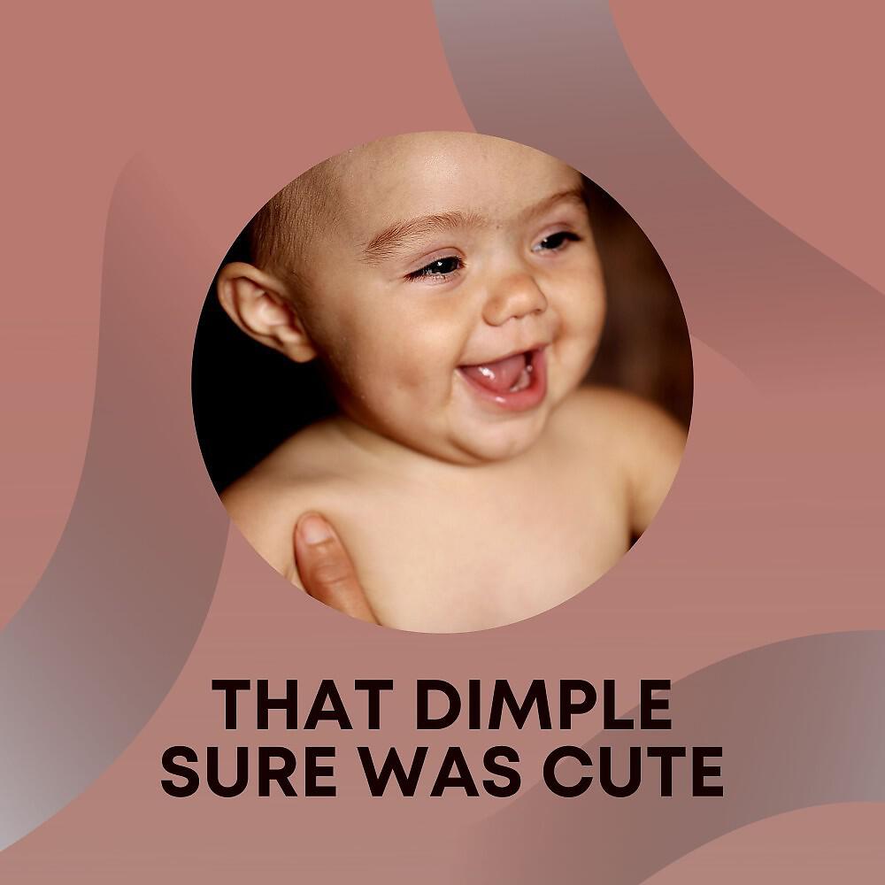 Релиз That Dimple Sure Was Cute