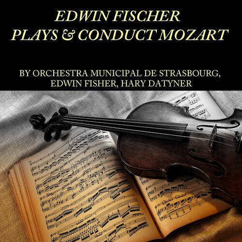 Релиз Edwin Fischer Plays & Conduct Mozart