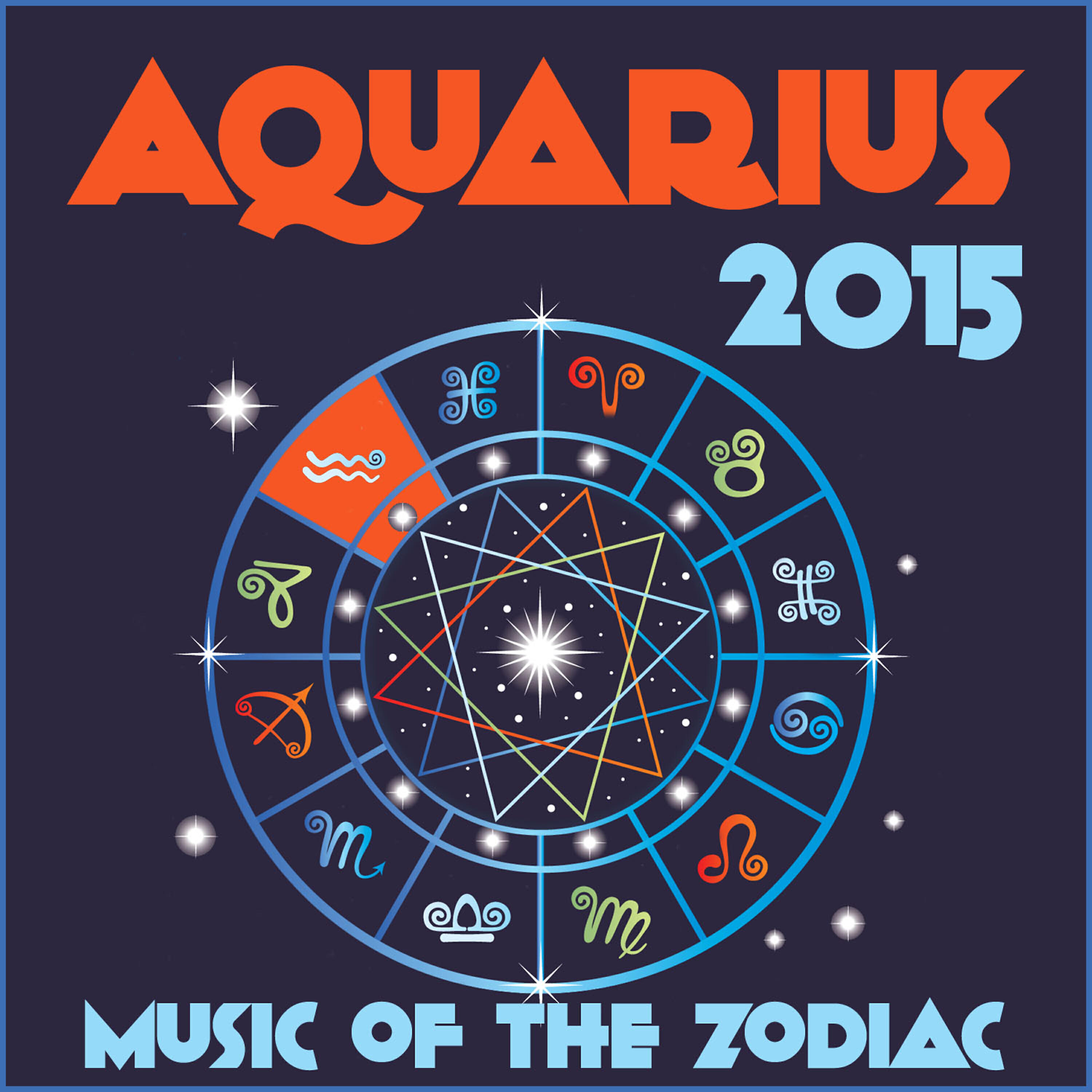 Релиз Aquarius 2015: Music of the Zodiac Featuring Astrology Songs for Meditation and Visualization for Your Horoscope Sign