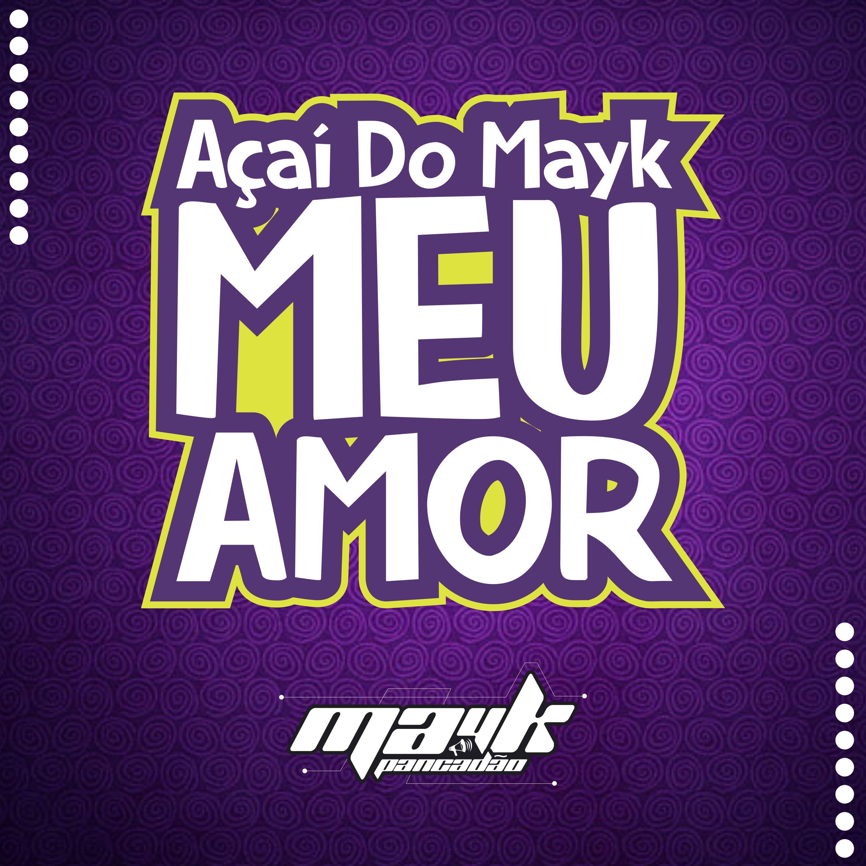 Релиз Açaí do Mayk Meu Amor