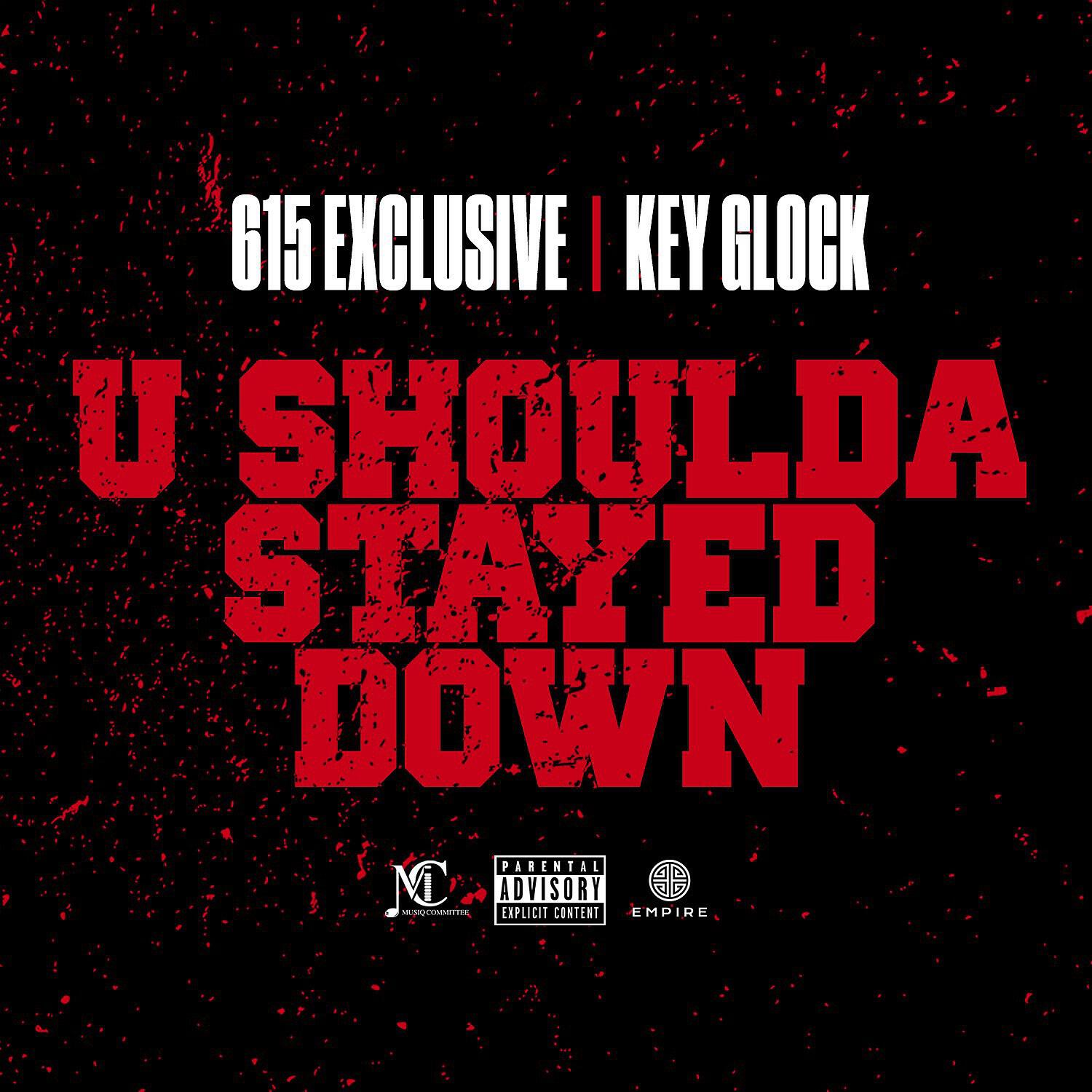 Релиз U Shoulda Stayed Down (feat. Key Glock)