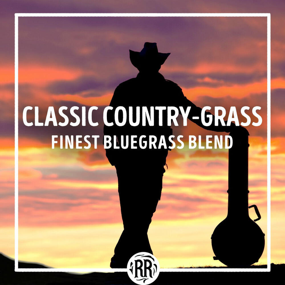 Релиз Classic Country-Grass: Finest Bluegrass Blend