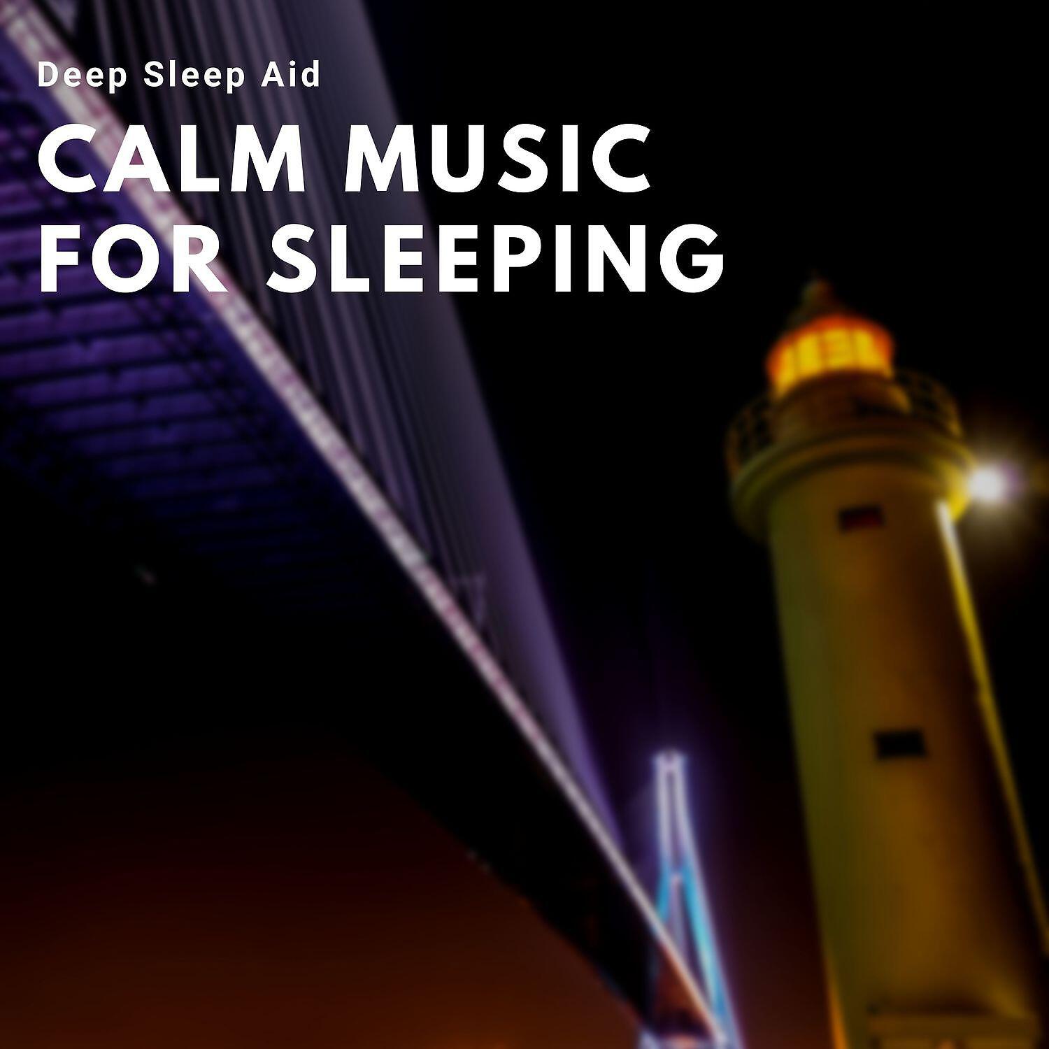 Релиз Calm Music for Sleeping - Deep Sleep Aid