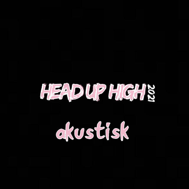 Релиз Head up High 2021 (Akustisk)
