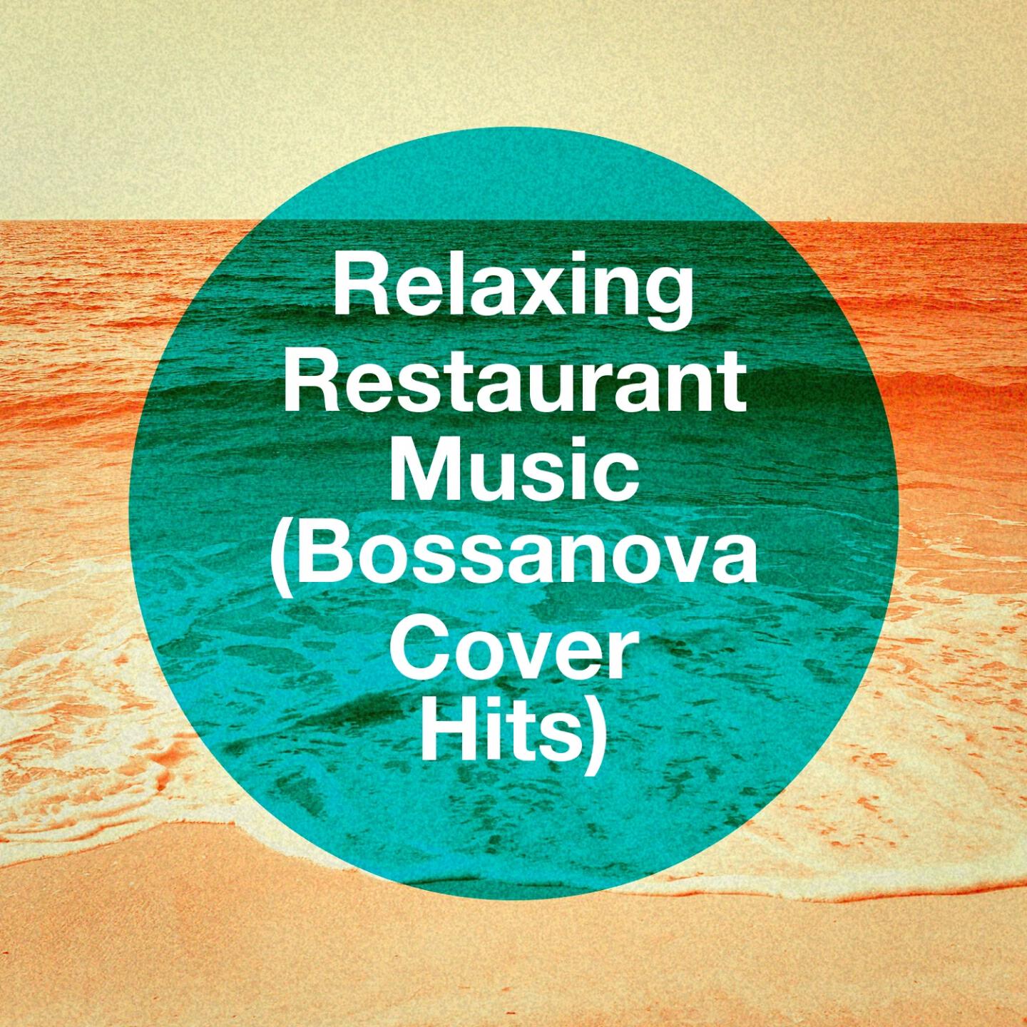 Релиз Relaxing Restaurant Music (Bossanova Cover Hits)