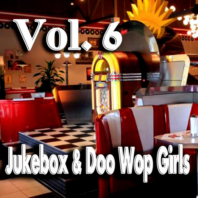 Релиз Jukebox & Doo Wop Girls, Vol. 6
