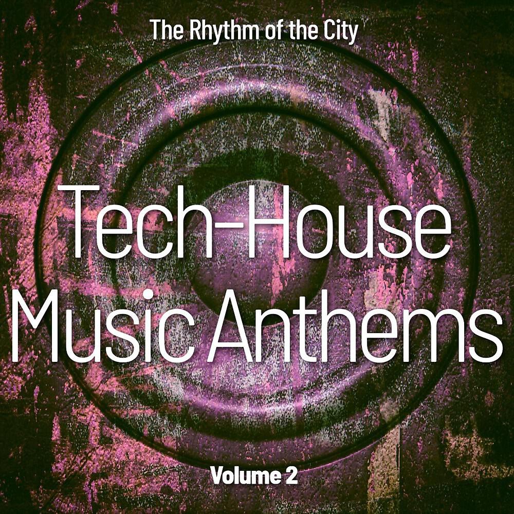 Релиз Tech-House Music Anthems, Vol. 2 (The Rhythm of the City)