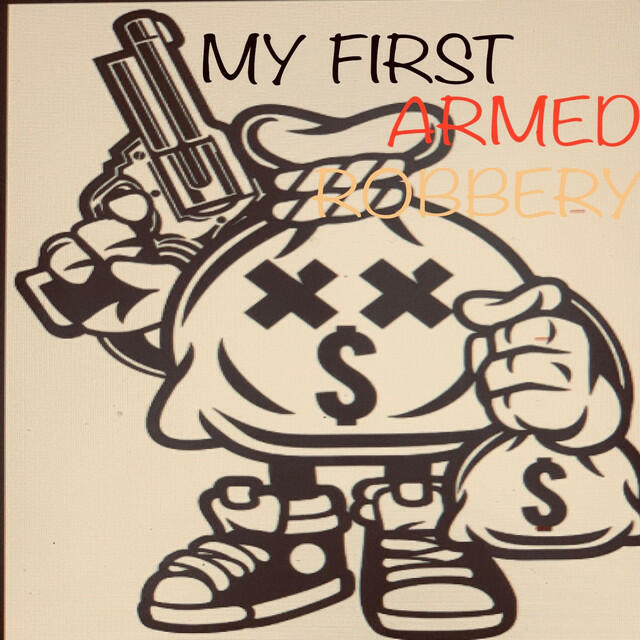 Релиз MY FIRST ARMED ROBBERY