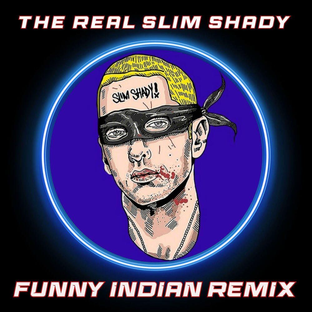 Релиз The Real Slim Shady (Funny Indian Remix)