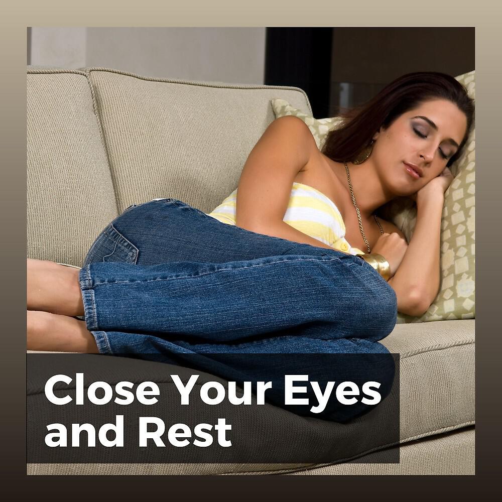 Релиз Close Your Eyes and Rest