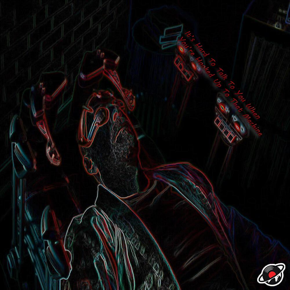 Релиз It's Hard To Talk To You When You're Hooked Up To That Machine