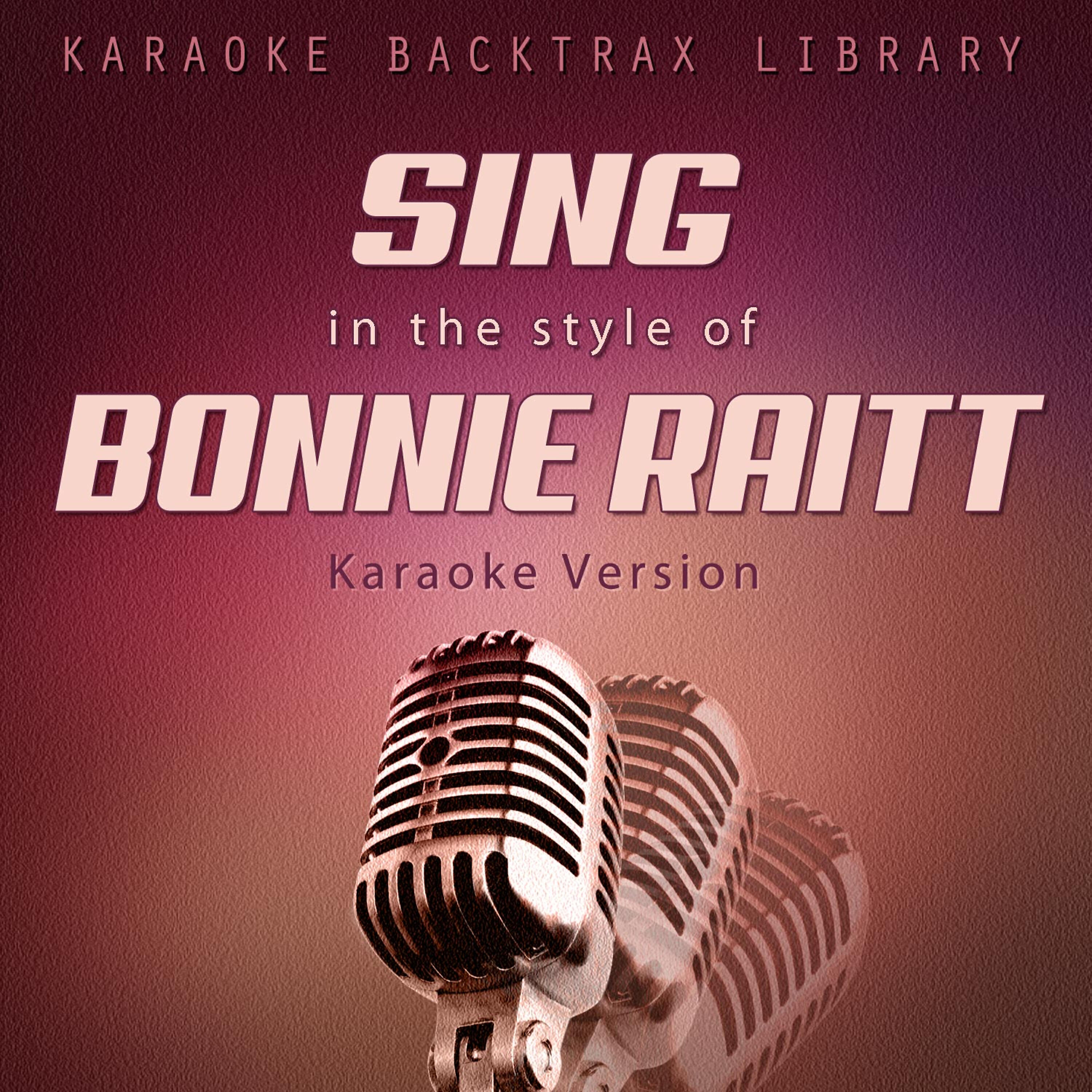 Релиз Sing in the Style of Bonnie Raitt (Karaoke Version)