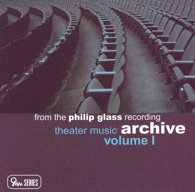 Релиз From the Philip Glass Recording Archive : Theater Music, Vol. I
