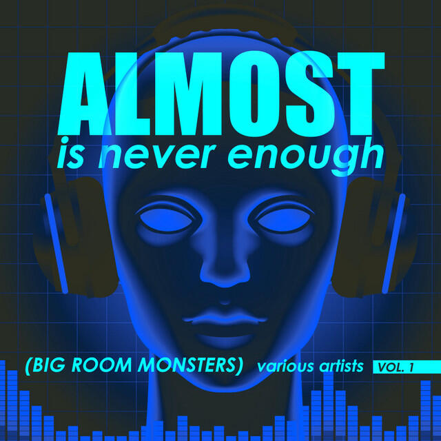 Релиз Almost Is Never Enough, Vol. 1 (Big Room Monsters)