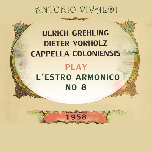 Релиз Cappella Coloniensis / Ulrich Grehling / Dieter Vorholz play: Antonio Vivaldi: L'estro armonico, No 8