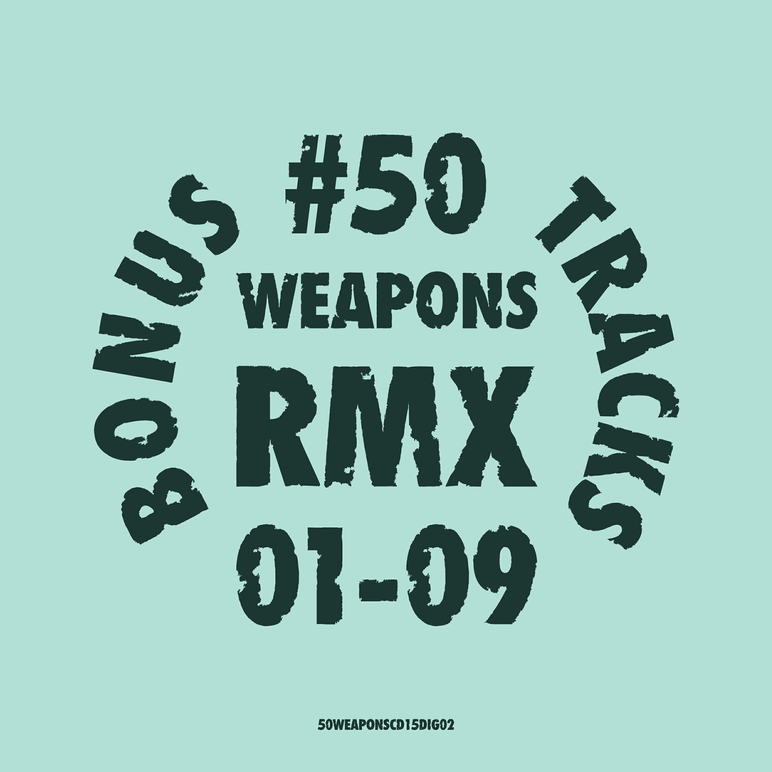 Релиз 50WEAPONSRMX01-09 : Bonus Tracks