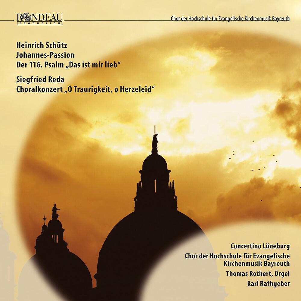 Релиз Heinrich Schütz: Johannes-Passion / St John Passion, Psalm 116: Das ist mir lieb