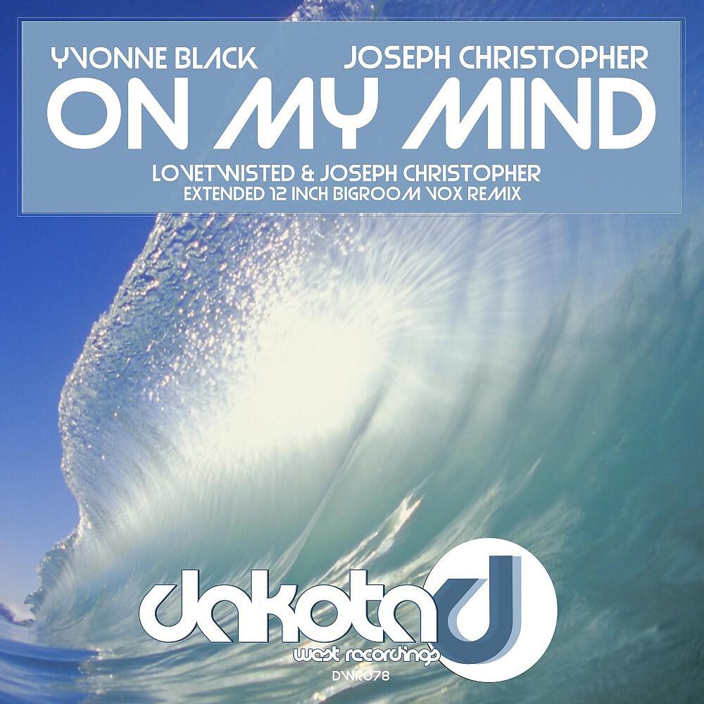 Релиз On My Mind (Lovetwisted & Joseph Christopher Extended 12 Inch Bigroom Vox Remix)