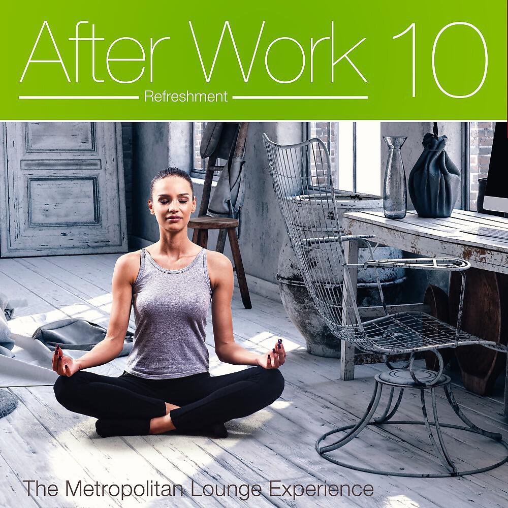Релиз After Work Refreshment Vol. 10 (The Metropolitan Lounge Experience)