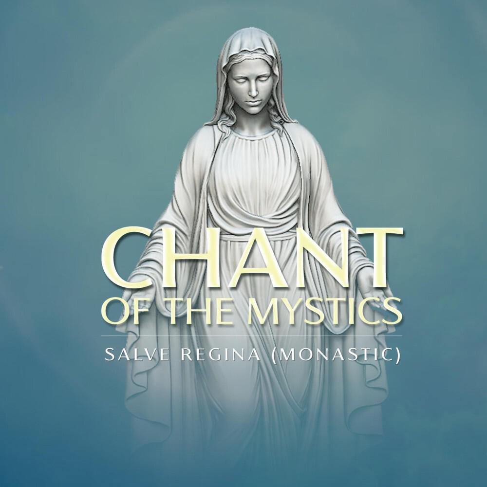 Релиз Salve Regina Monastic (Chant of the Mystics)