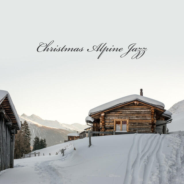 Релиз Christmas Alpine Jazz: Amazing Winter Season, Relax by the Fireplace, Winter Holidays