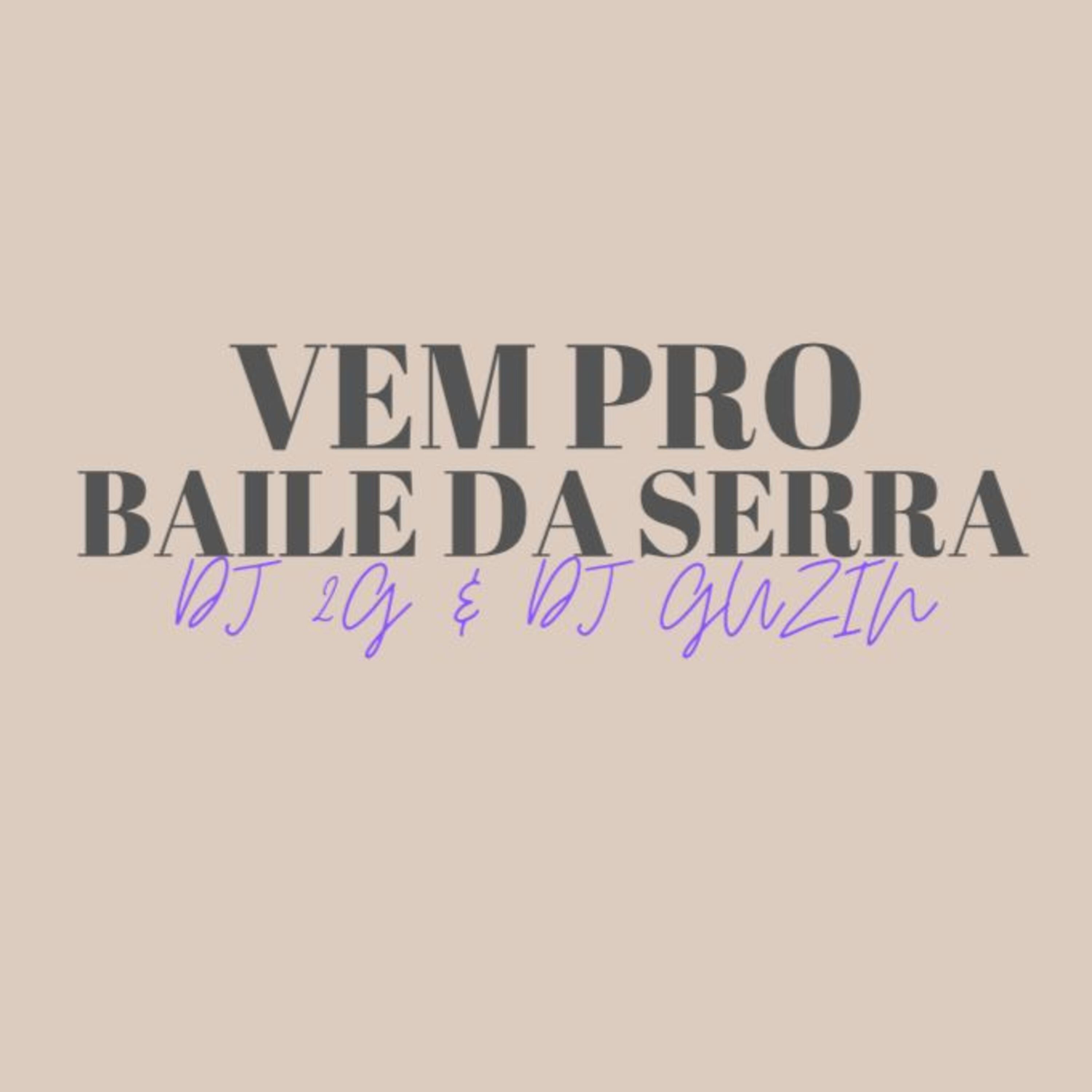 Скачать песню DJ 2G, DJ GUZIN - Vem pro Baile da Serra бесплатно в MP3 для Android и iOS