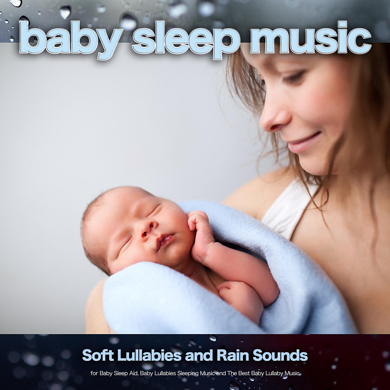 Релиз Baby Sleep Music: Soft Lullabies and Rain Sounds for Baby Sleep Aid, Baby Lullabies Sleeping Music and The Best Baby Lullaby Music