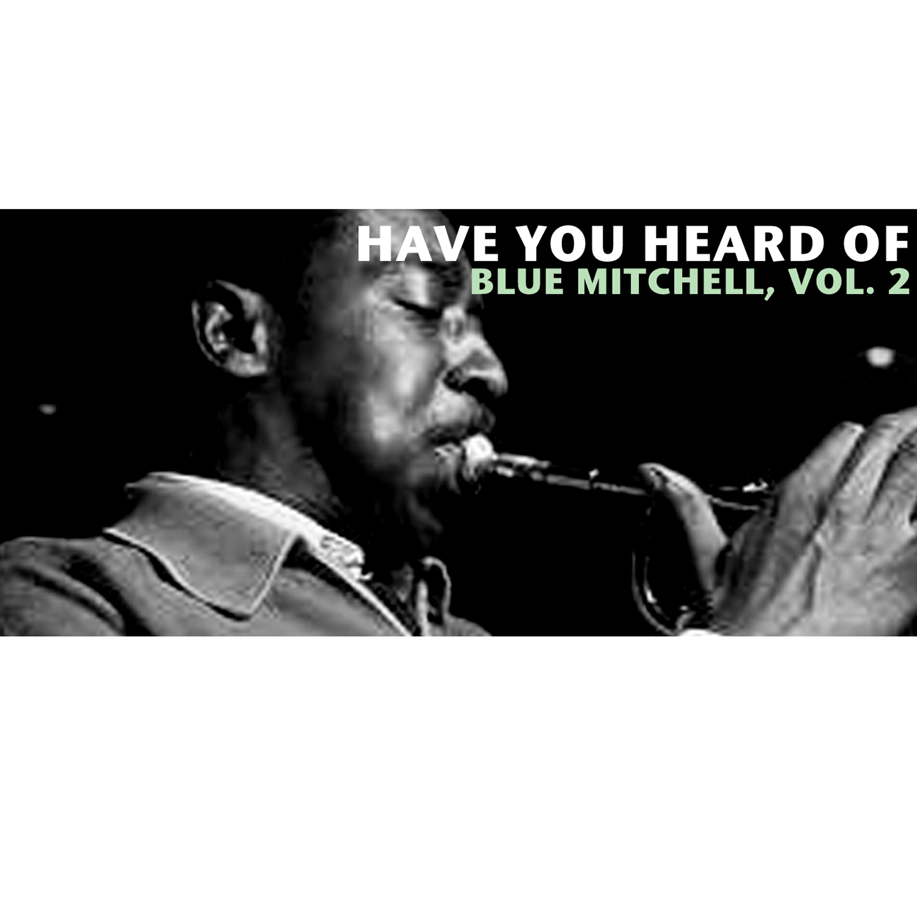 Релиз Have You Heard of Blue Mitchell, Vol. 2